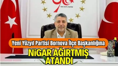 Yeni Yüzyıl Partisi Bornova İlçe Başkanlığına Nigar Ağırtmış Atandı