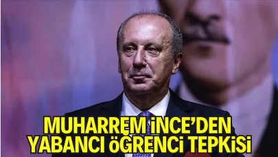 Muharrem İnce’den Yabancı Öğrenci Eleştirisi