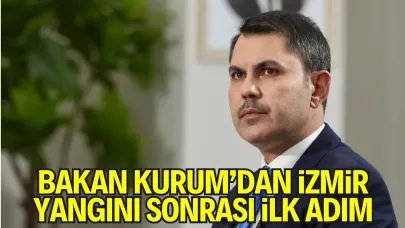 Bakan Kurum’dan İzmir Yangını Sonrası İlk Adım