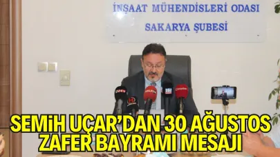 TMMOB İnşaat Mühendisleri Odası Sakarya Şube Başkanı Semih UÇAR'ın 30 Ağustos Zafer Bayramı Kutlama Mesajı