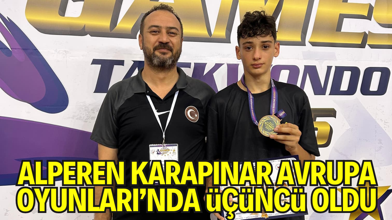 Alperen Karapınar, Avrupa Oyunları’nda Üçüncü Oldu