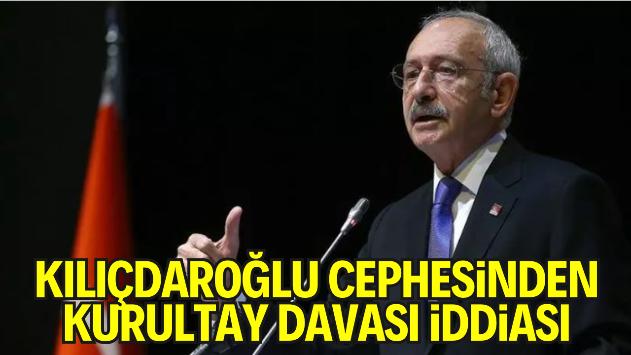 Kılıçdaroğlu Cephesinden Kurultay Davası İddiası