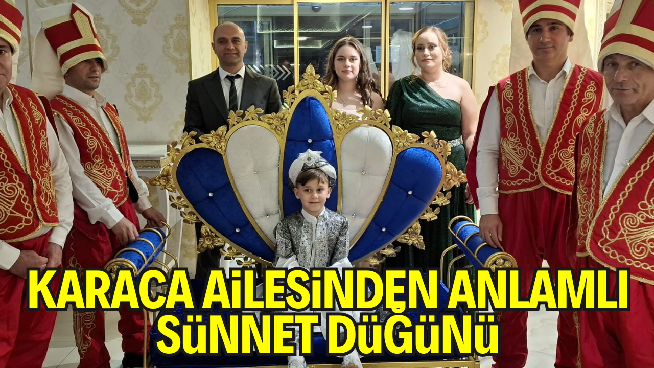 Karaca Ailesi, Dostlarını Sünnet Düğününde Buluşturdu