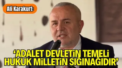 Anayol Partisi Genel Başkanı Karakurt: “Adalet Devletin Temeli, Hukuk Milletin Sığınağıdır”