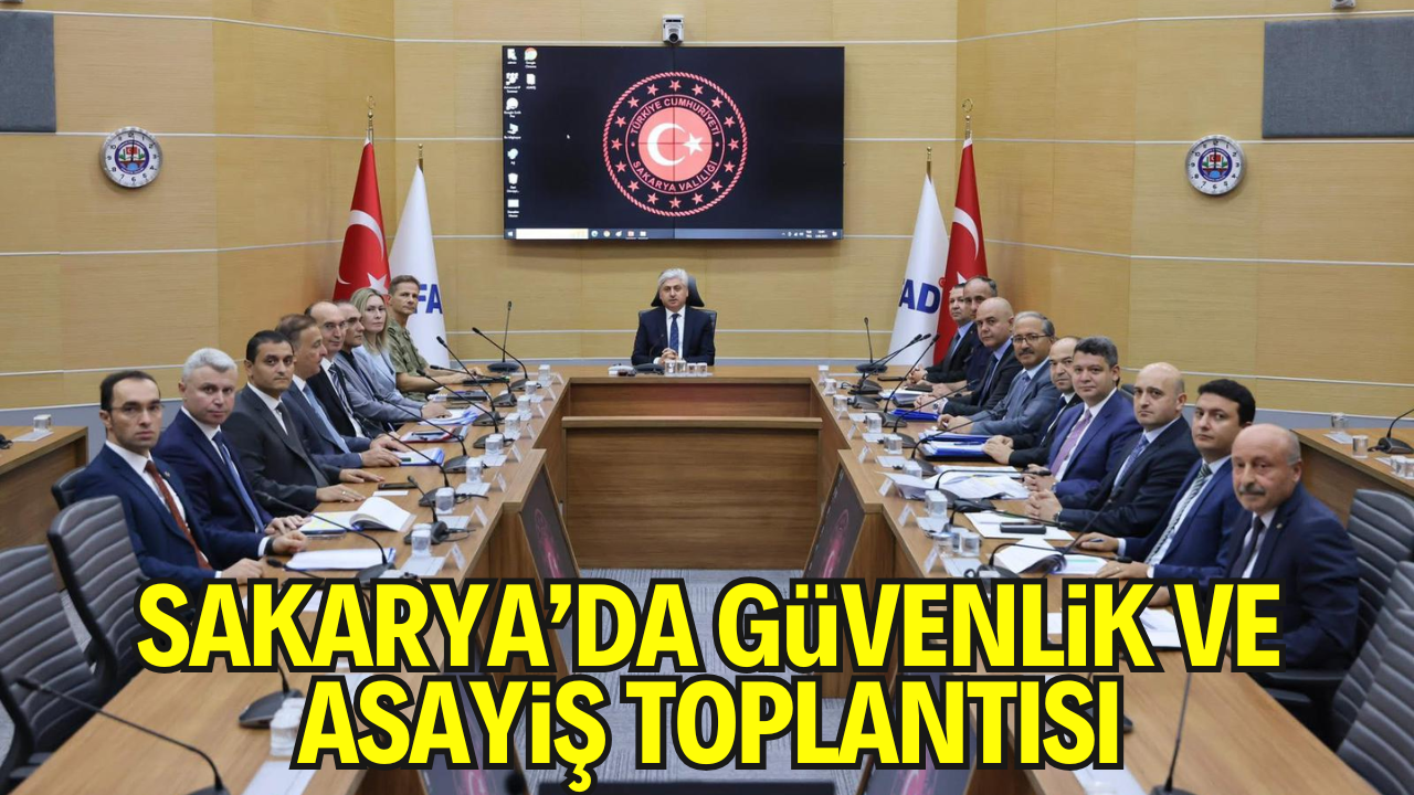 Sakarya Valiliği’nde Güvenlik ve Asayiş Toplantısı Yapıldı
