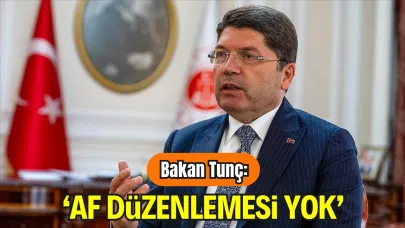 Bakan Tunç: "Af Düzenlemesi Yok"