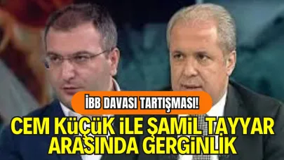 İBB Davası Tartışması: Cem Küçük ile Şamil Tayyar Arasında Gerginlik
