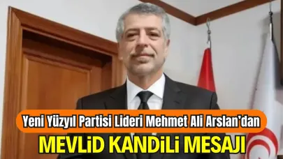 Yeni Yüzyıl Partisi Genel Başkanı Mehmet Ali Arslan’dan Mevlid Kandili Mesajı