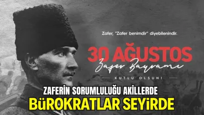 Haluk Akbay Yazdı: 30 Ağustos Zaferinin Önemi ve Omuzlara Yüklediği Sorumluluk