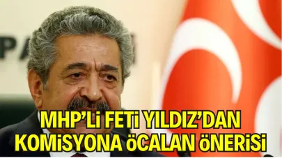 MHP’li Feti Yıldız’dan Komisyona Öcalan Önerisi