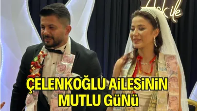Çelenkoğlu Ailesinin Mutlu Günü