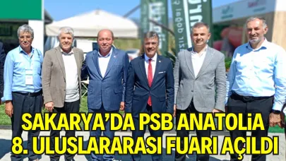 Sakarya’da PSB Anatolia 8. Uluslararası Fuarı Açıldı