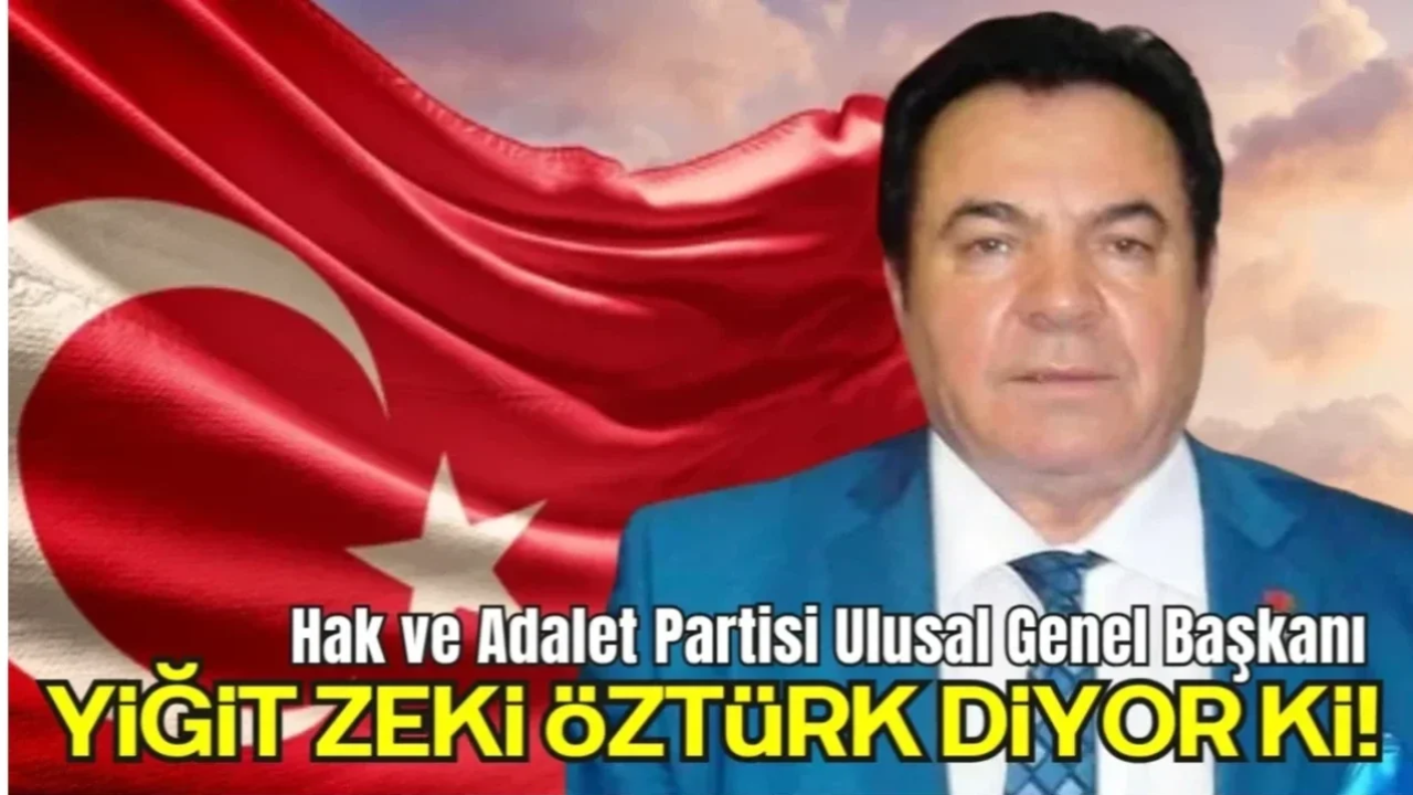 Hak ve Adalet Partisi Ulusal Genel Başkanı Yiğit Zeki Öztürk’ün Basın Açıklaması