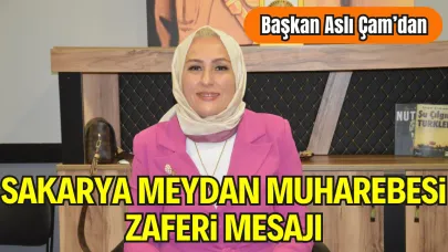 Başkan Çam'dan Sakarya Meydan Muharebesi Zaferi Mesajı