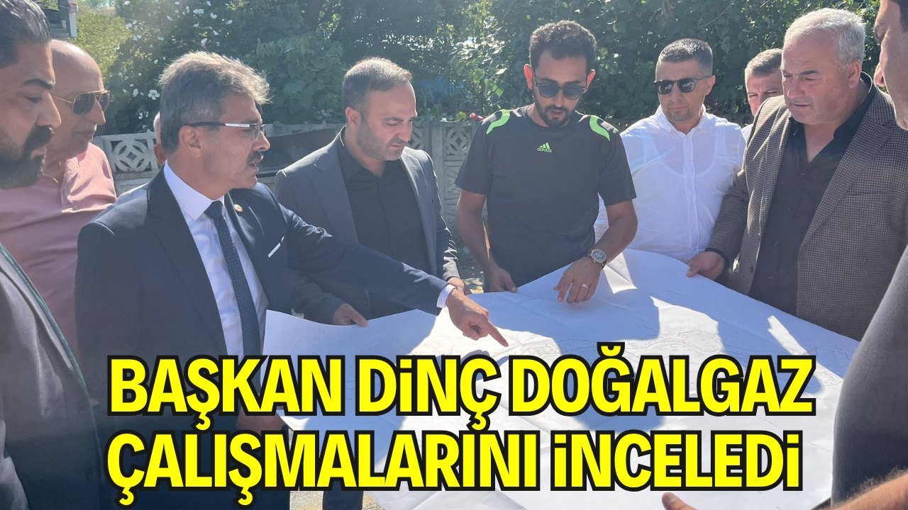 Başkan Şenol Dinç Değirmendere’de Doğalgaz Çalışmalarını İnceledi