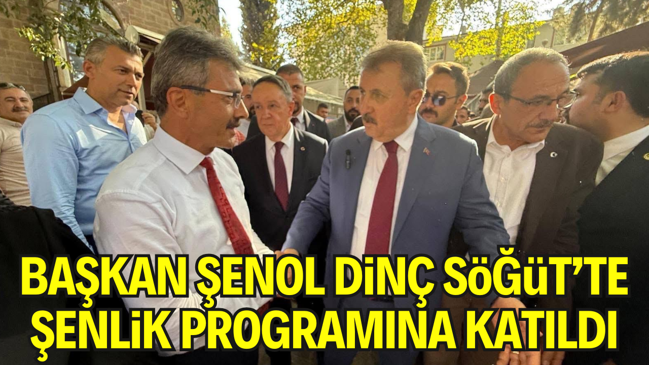 Başkan Şenol Dinç Söğüt’te Şenlik Programına Katıldı