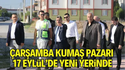 Çarşamba Kumaş Pazarı 17 Eylül’de Yeni Yerinde