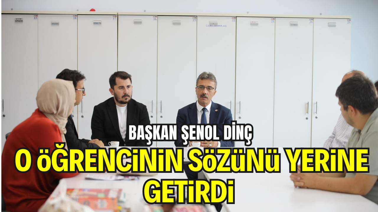 Başkan Şenol Dinç O Öğrencinin Sözünü Yerine Getirdi