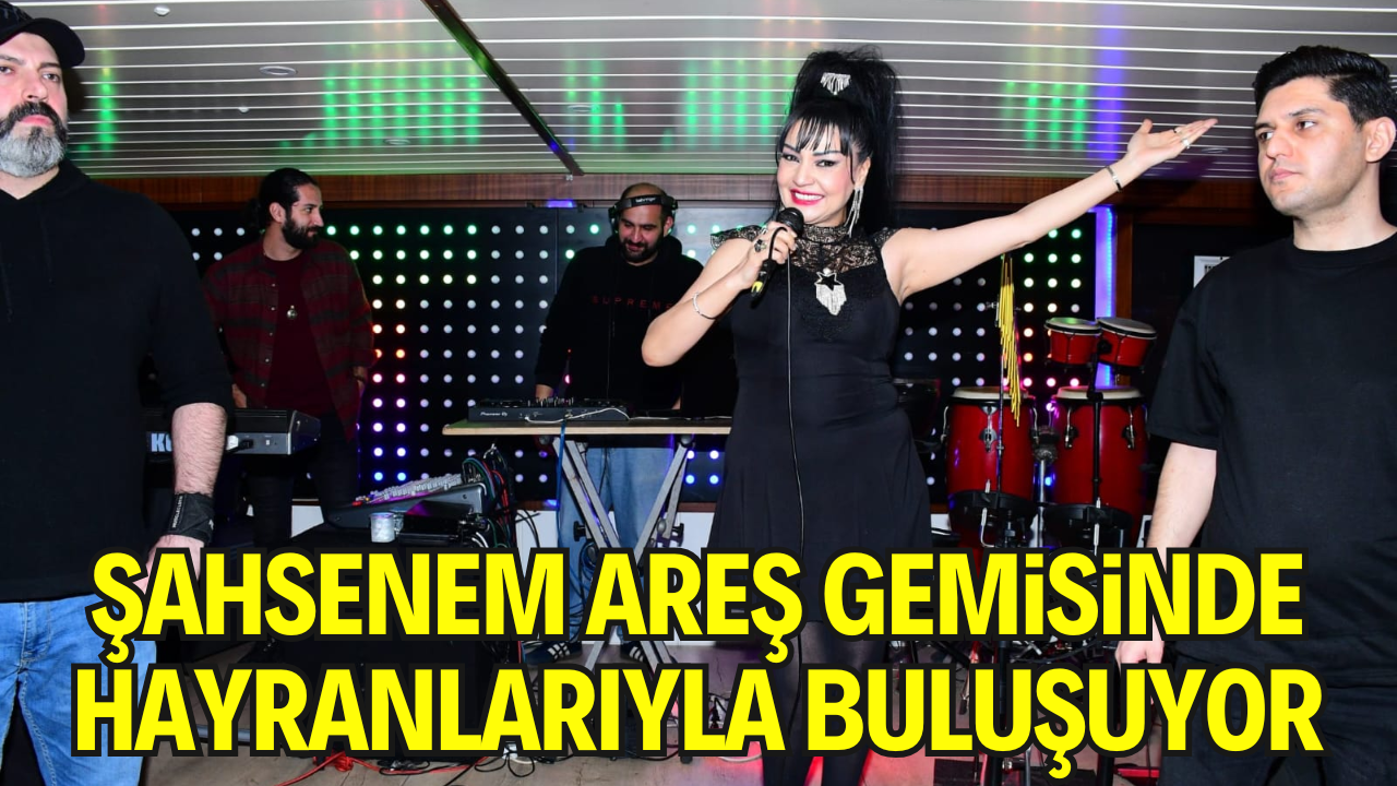 Türk Dünyası Kraliçesi Ve İran Tebriz Gelini Şahsenem, Arash Tour Areş Gemisinde Yeniden Ortadoğulu ve İranlı Hayranları İle Buluşuyor.