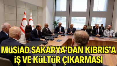 MÜSİAD Sakarya’dan Kıbrıs’a İş ve Kültür Çıkarması