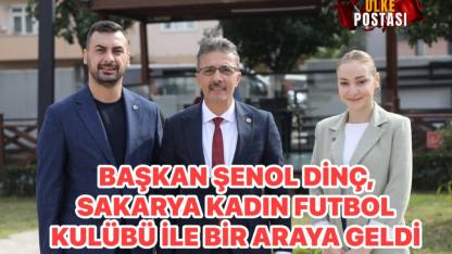 BAŞKAN ŞENOL DİNÇ, SAKARYA KADIN FUTBOL KULÜBÜ İLE BİR ARAYA GELDİ