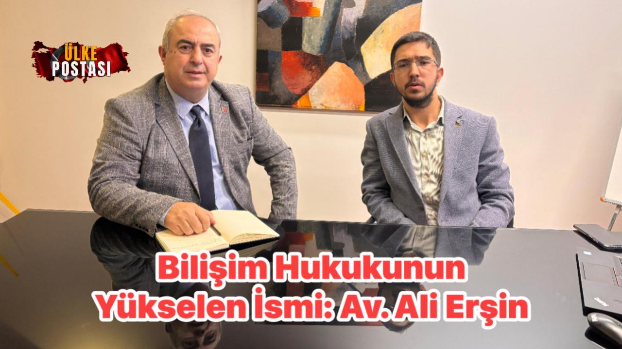 Bilişim Hukukunun Yükselen İsmi: Av. Ali Erşin.