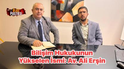 Bilişim Hukukunun Yükselen İsmi: Av. Ali Erşin.