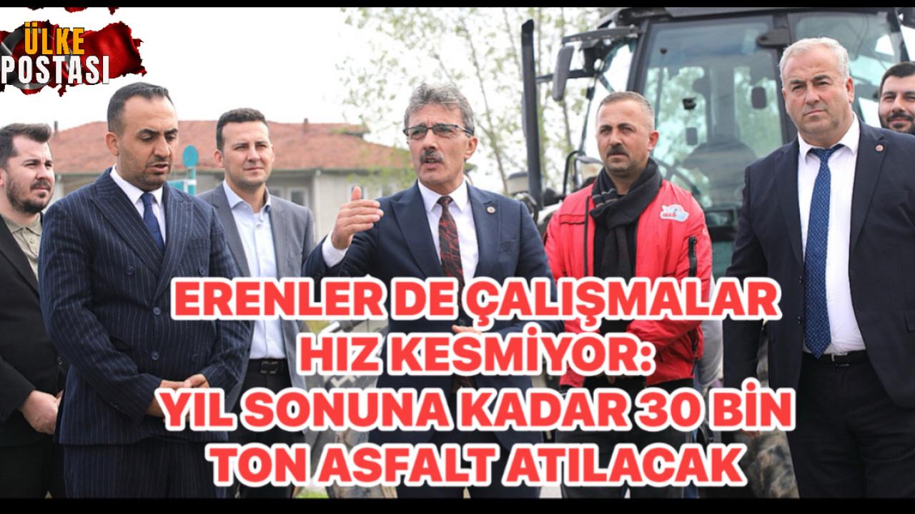 ERENLER DE ÇALIŞMALAR HIZ KESMİYOR.