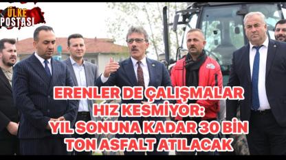 ERENLER DE ÇALIŞMALAR HIZ KESMİYOR.