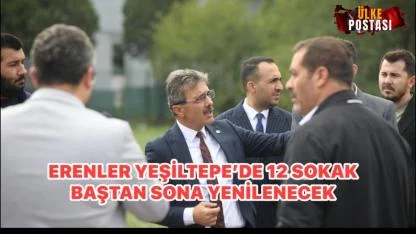 ERENLER YEŞİLTEPE’DE 12 SOKAK BAŞTAN SONA YENİLENECEK.