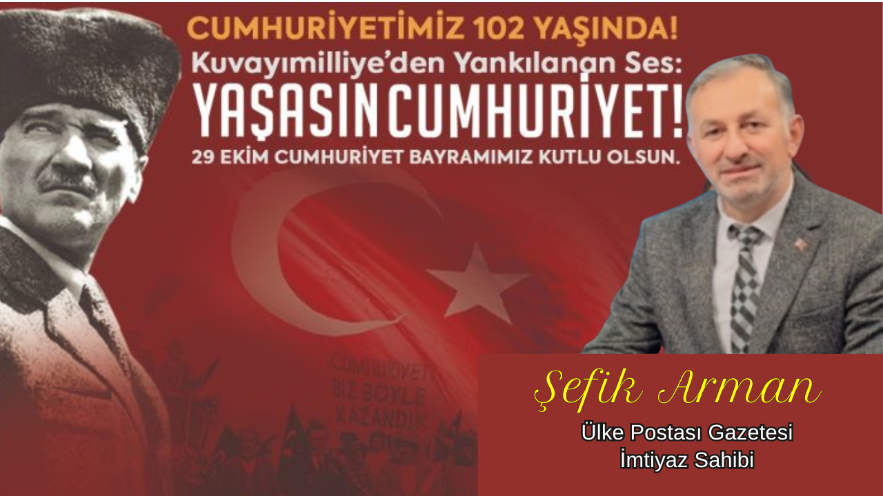 Şefik Arman’dan Cumhuriyet Bayramı Mesajı: “Cumhuriyet, Milletimizin En Kıymetli Emanetidir”
