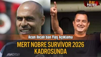 Acun Ilıcalı’dan açıklama: Mert Nobre Survivor 2026'da!