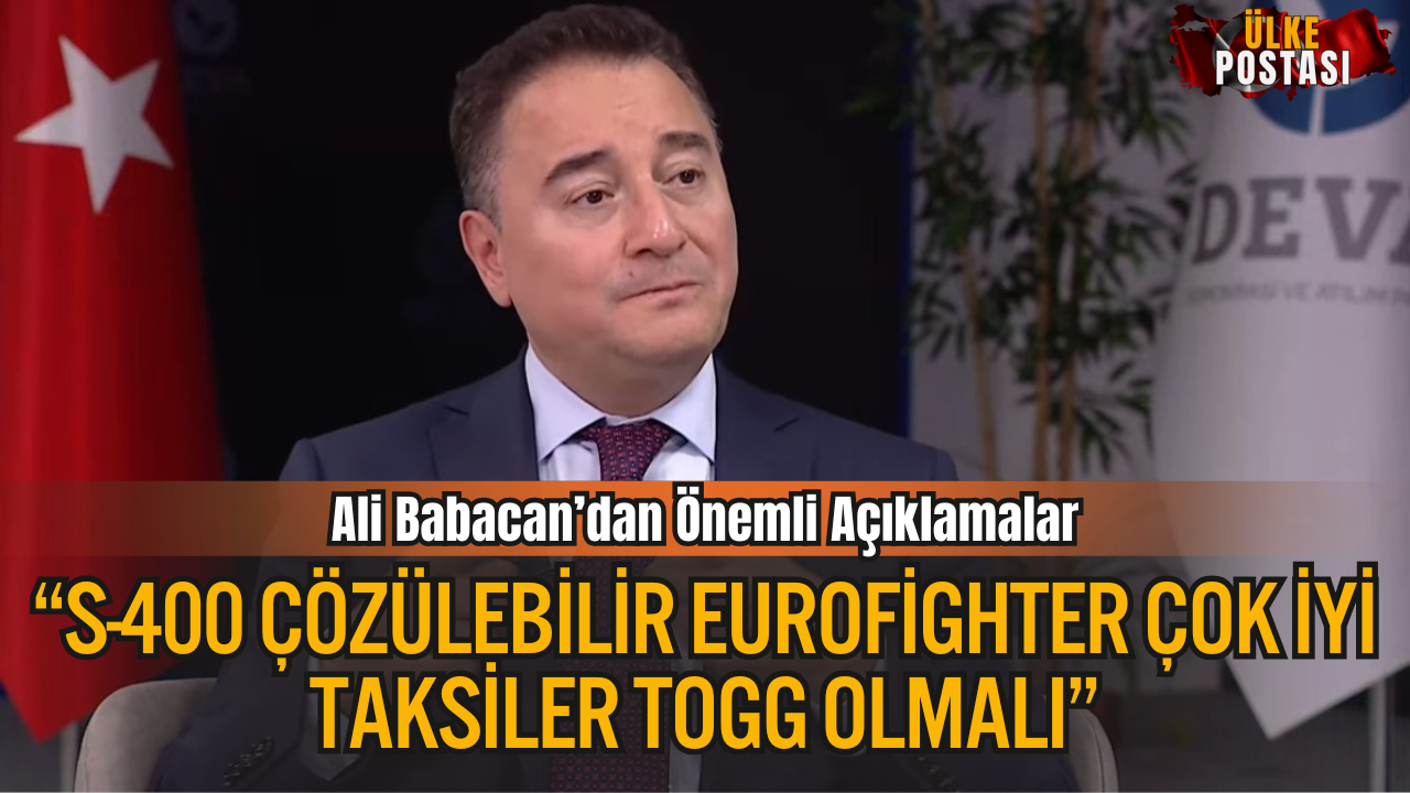Ali Babacan: “S-400 Çözülebilir, Eurofighter Çok İyi, Taksiler TOGG Olmalı”
