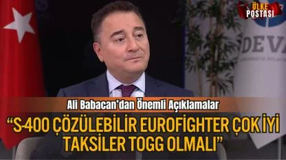 Ali Babacan: “S-400 Çözülebilir, Eurofighter Çok İyi, Taksiler TOGG Olmalı”