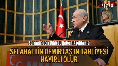 Bahçeli: “Selahattin Demirtaş’ın tahliyesi hayırlı olur”