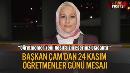 Başkan Çam’dan 24 Kasım Öğretmenler Günü Mesajı