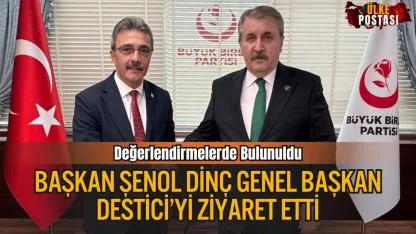 Başkan Şenol Dinç Genel Başkan Destici’yi Ziyaret Etti