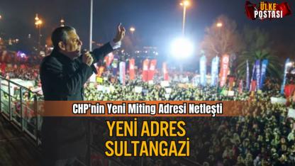 CHP’nin “Millet İradesine Sahip Çıkıyor” Mitingleri Sürüyor: Yeni Adres Sultangazi
