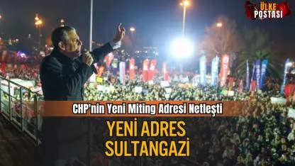 CHP’nin “Millet İradesine Sahip Çıkıyor” Mitingleri Sürüyor: Yeni Adres Sultangazi