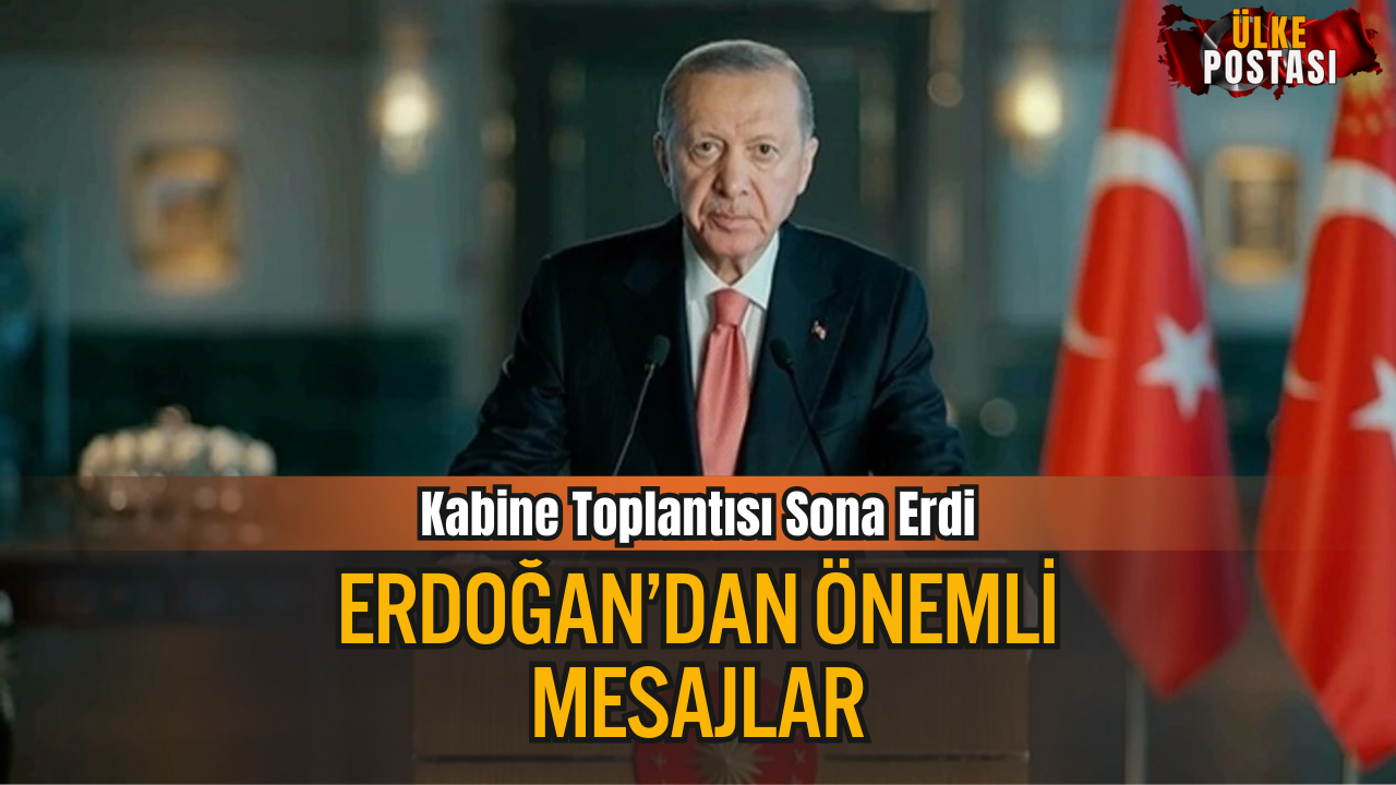 Cumhurbaşkanı Erdoğan Kabine Toplantısı Sonrası Önemli Açıklamalar Yaptı