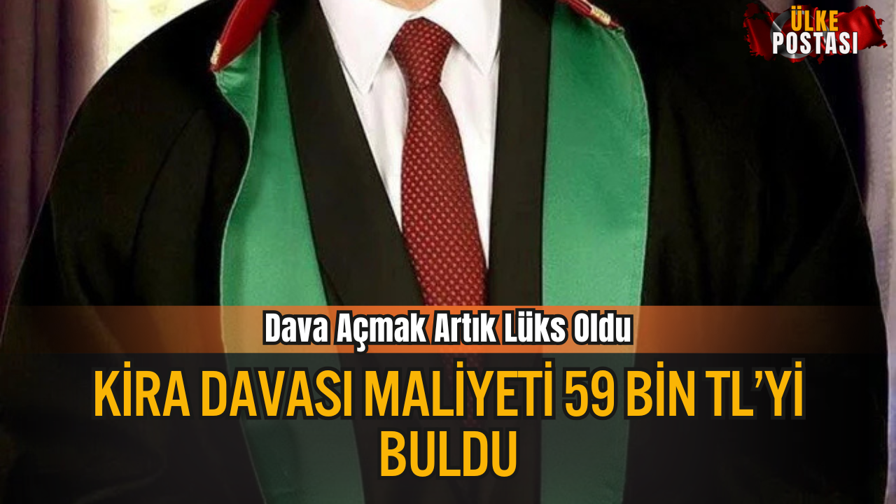 Dava Açmak Artık Lüks: Kira Davası Maliyeti 59 Bin TL Oldu