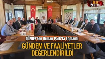 DÜZDEF’ten Orman Park’ta Toplantı – Gündem ve Faaliyetler Değerlendirildi