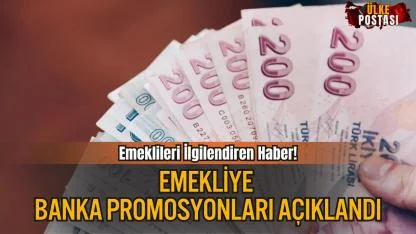 Emekliye Banka Promosyonları Açıklandı: Banka Banka Ne Kadar Ödüyor?