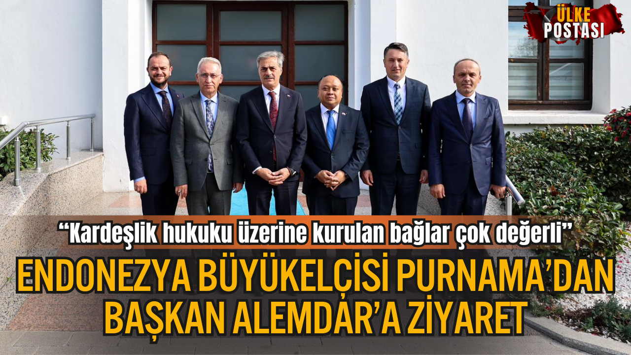 Endonezya Büyükelçisi Purnama’dan Başkan Alemdar’a Ziyaret