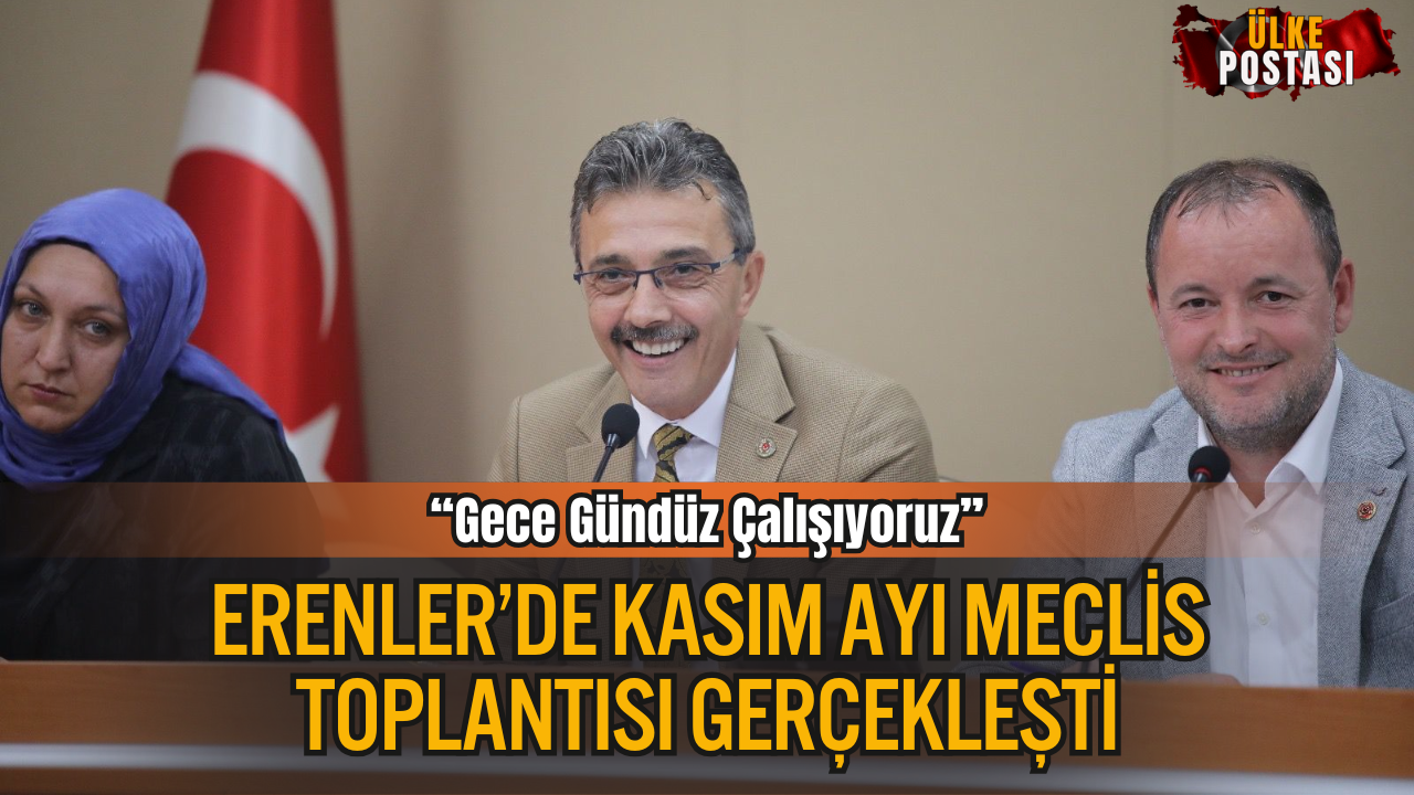 Erenler’de Kasım Ayı Meclis Toplantısı Gerçekleşti