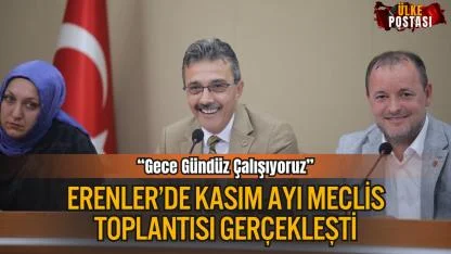 Erenler’de Kasım Ayı Meclis Toplantısı Gerçekleşti