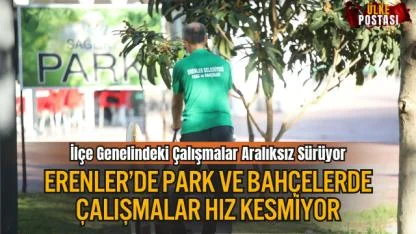 Erenler’de Park Ve Bahçelerde Çalışmalar Hız Kesmiyor