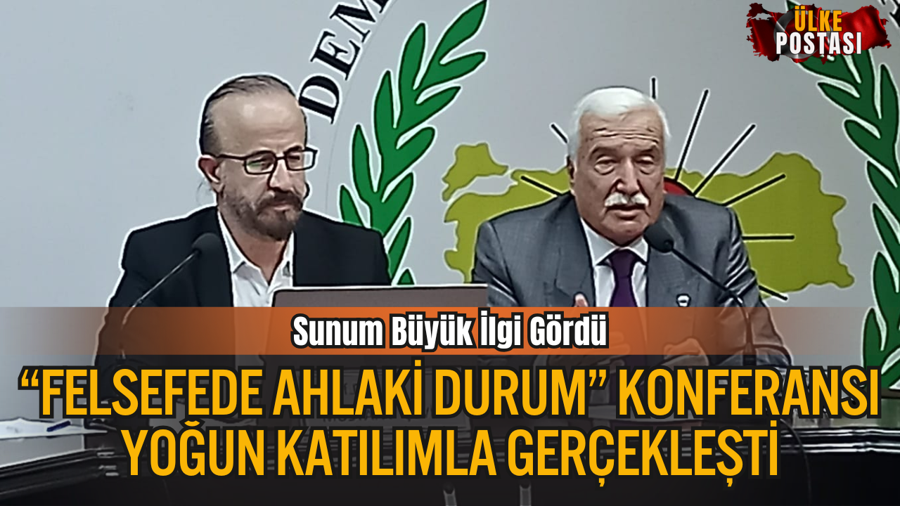 “Felsefede Ahlaki Durum” Konferansı Yoğun Katılımla Gerçekleşti