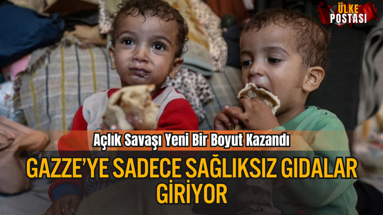 Gazze’ye Sadece Sağlıksız Gıdalar Giriyor