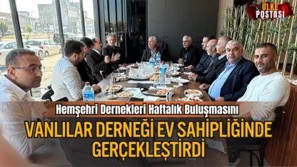 Hemşehri Dernekleri Haftalık Buluşmasını Vanlılar Derneği Ev Sahipliğinde Gerçekleştirdi